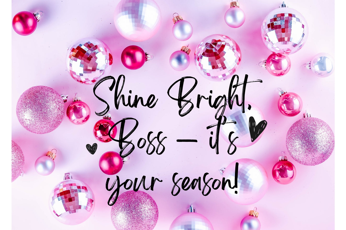 Shine Bright Boss — It’s Your Season Card